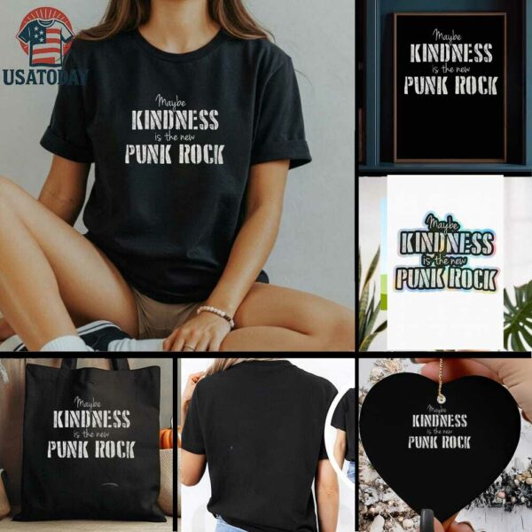 Maybe kindness is the new Punk Rock shirt