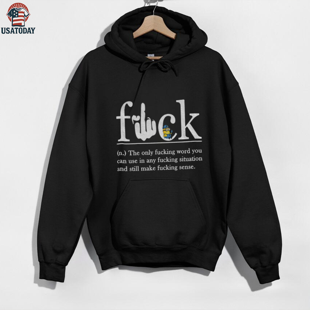 Minion Fuck the only fucking word you can use in any fucking situation and still make fucking sense shirt Minion Fuck the only fucking word you can use in any fucking situation and still make fucking sense shirt