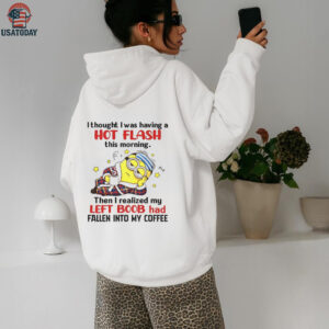 Minion I thought I was having hot flash this morning then I realized my left boob has fallen into my coffee shirt