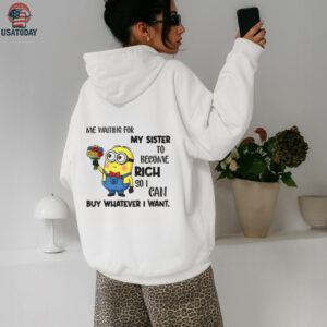 Minion me waiting for my sister to become rich so I can buy whatever I want shirt