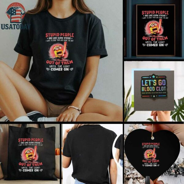 Minion stupid people are like glow sticks I want to snap them and shake the shit out of them t shirt