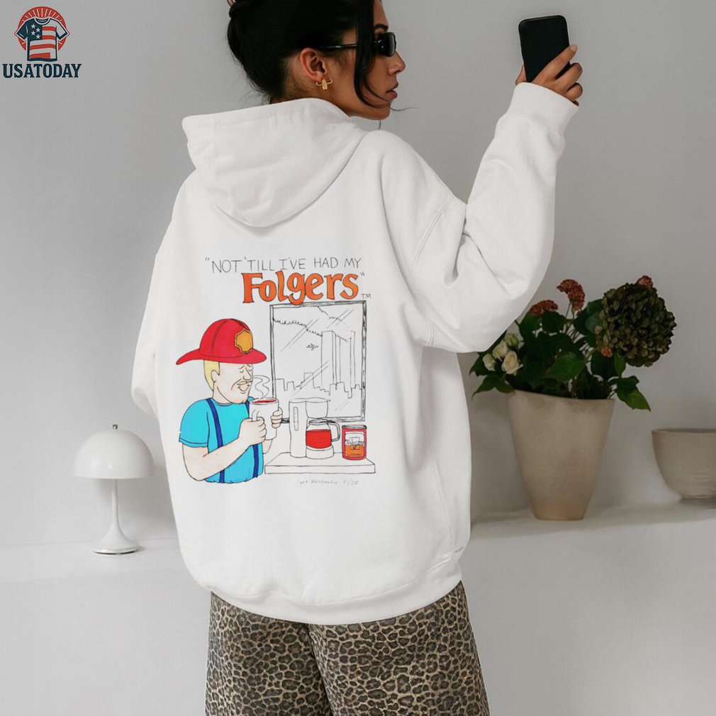 Not till I’ve had my folgers shirt Not till I’ve had my folgers shirt