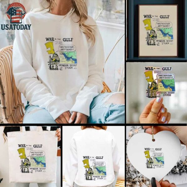 War in the gulf 1991 I was there dude and it sucked operation desert storm shirt