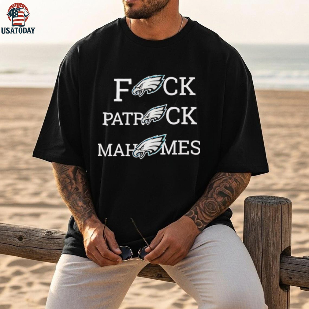 Philadelphia Eagles NFL team and fuck Patrick Mahomes shirt Philadelphia Eagles NFL team and fuck Patrick Mahomes shirt