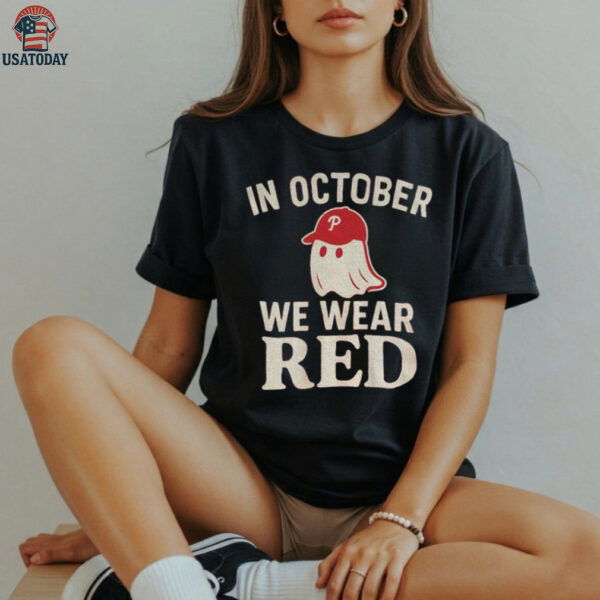 Phillies Baseball Red October Halloween In October We Wear Red Ghost shirt