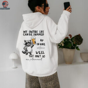 Raccoon my entire life can be summed up in one sentence well that didn’t go as planned shirt