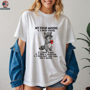 Raccoon my four moods I need coffee I need a nap I need a vacation I need duct tape rope and a shovel shirt