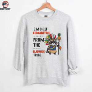 Raccoon native pineapple I’m chief kickabitch from the slapahoe tribe shirt