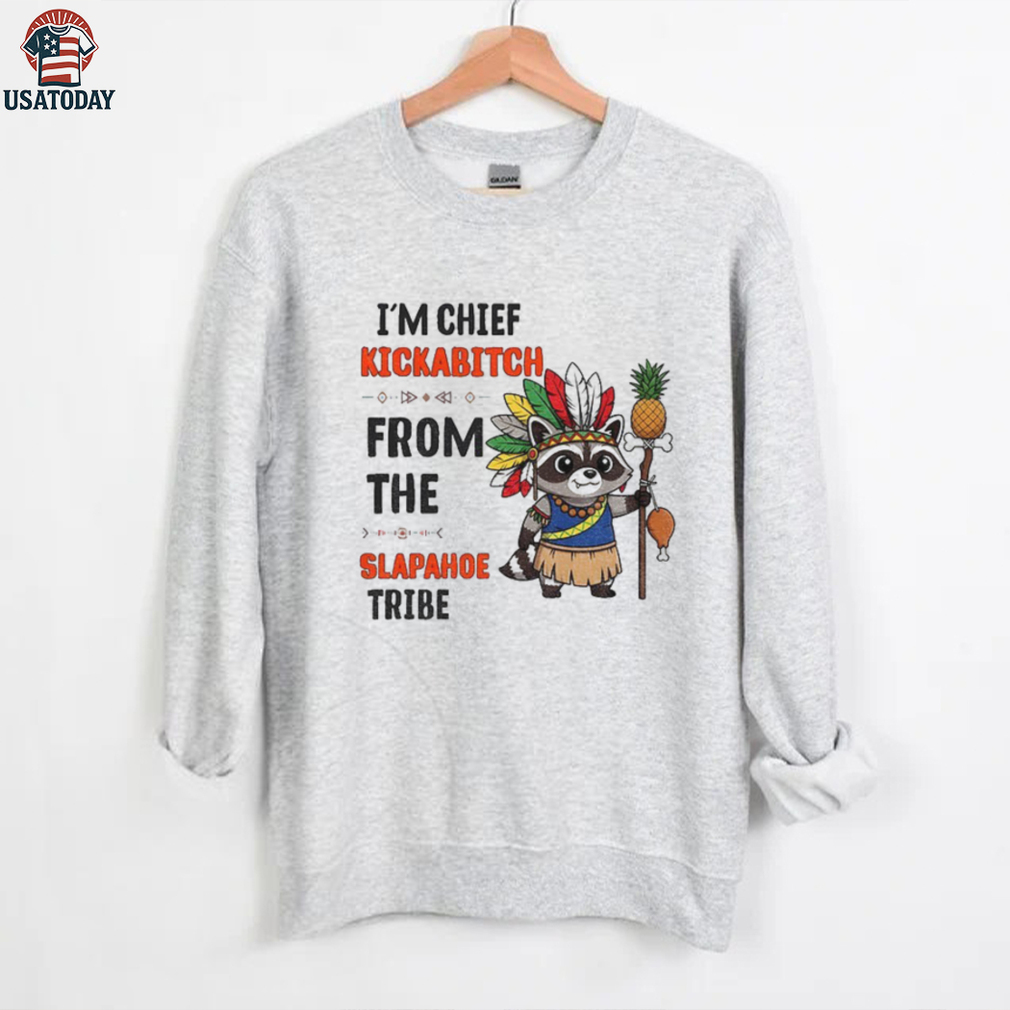 Raccoon native pineapple I’m chief kickabitch from the slapahoe tribe shirt Raccoon native pineapple I’m chief kickabitch from the slapahoe tribe shirt