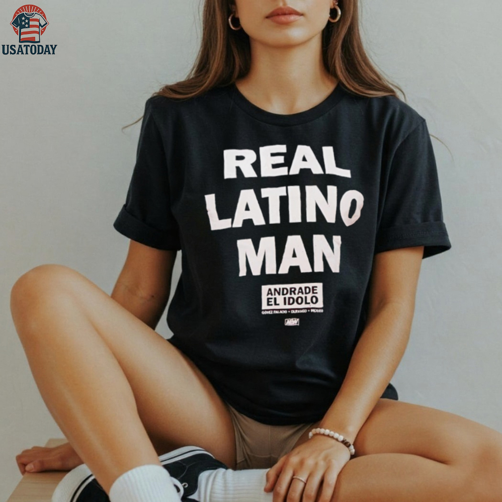 Real Latino Man Andrade El Idolo shirt Real Latino Man Andrade El Idolo shirt