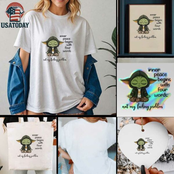 Sad Baby Yoda inner peace begins with four words not my fucking problem t shirt