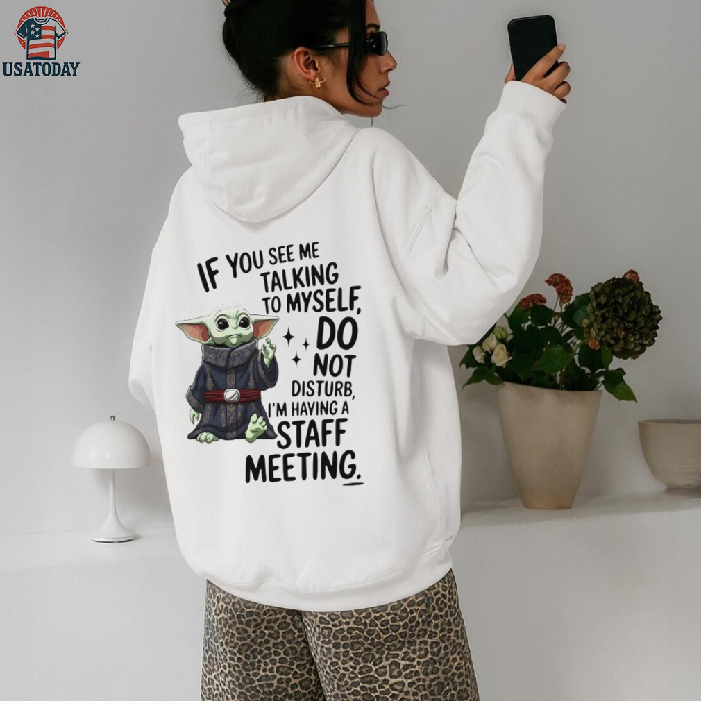 Sad Baby yoda if you see me talking to myself just move along I’m self employed we’re having a staff meeting shirt Sad Baby yoda if you see me talking to myself just move along I’m self employed we’re having a staff meeting shirt