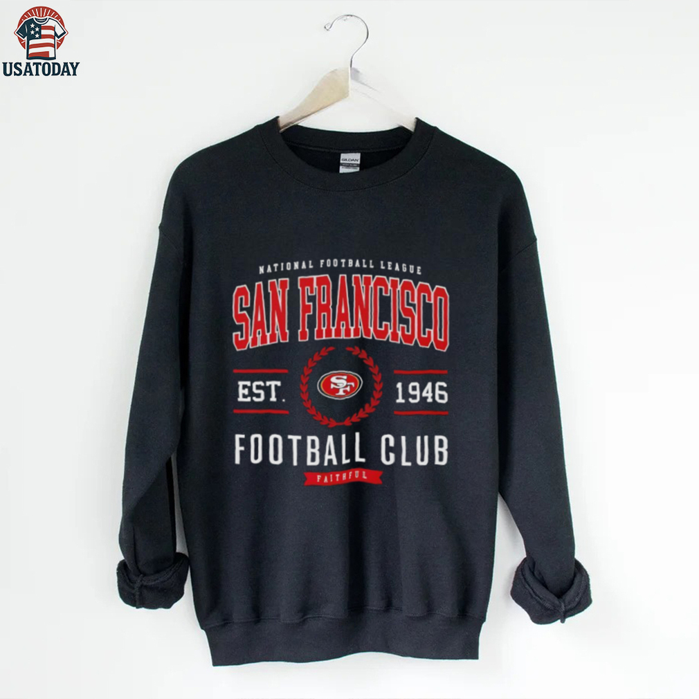 San Francisco 49ers Football Club National Football League est 1946 Faithful shirt San Francisco 49ers Football Club National Football League est 1946 Faithful shirt