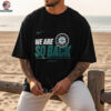 Seattle Mariners Nike We Are So Back AL West Division Champions Postseason 2025 shirt