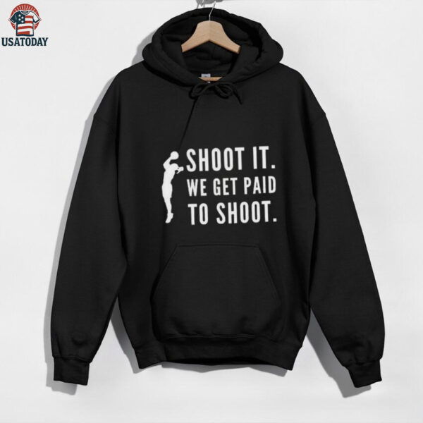 Shoot It We Get Paid To Shoot T shirt