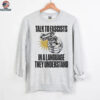 Shooting talk to fascists in a language they understand shirt