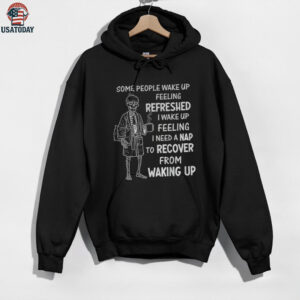 Skeleton some people wake up feeling refreshed I wake up feeling shirt