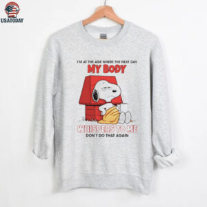 Snoop I’m at the age where the next day my body whispers to me don’t do that again shirt