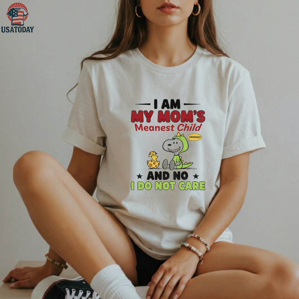 Snoopy and Woodstock I am my mom’s meanest child and no I don’t care shirt Snoopy and Woodstock I am my mom’s meanest child and no I don’t care shirt