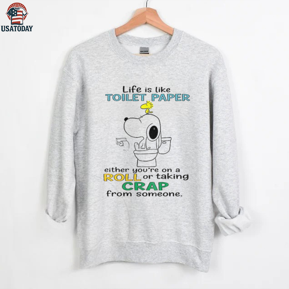 Snoopy and Woodstock life is like toilet paper either you’re on a roll or taking crap from someone shirt Snoopy and Woodstock life is like toilet paper either you’re on a roll or taking crap from someone shirt