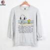 Snoopy and Woodstock one day you’ll look back and realize those little snapshots were pieces of your story shirt