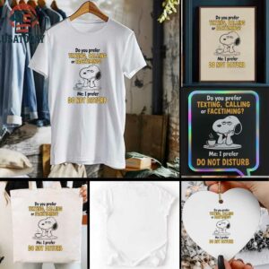 Snoopy do you prefer texting calling or facetiming me I prefer do not disturb t shirt