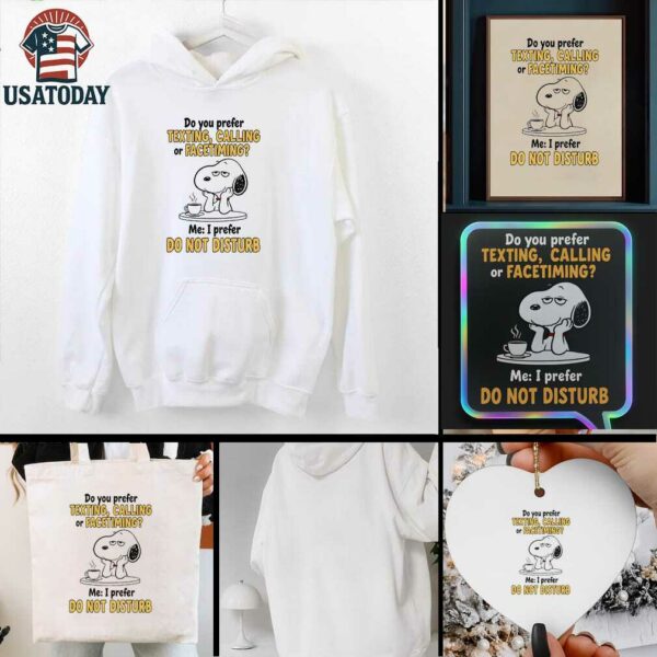 Snoopy do you prefer texting calling or facetiming me I prefer do not disturb t shirt