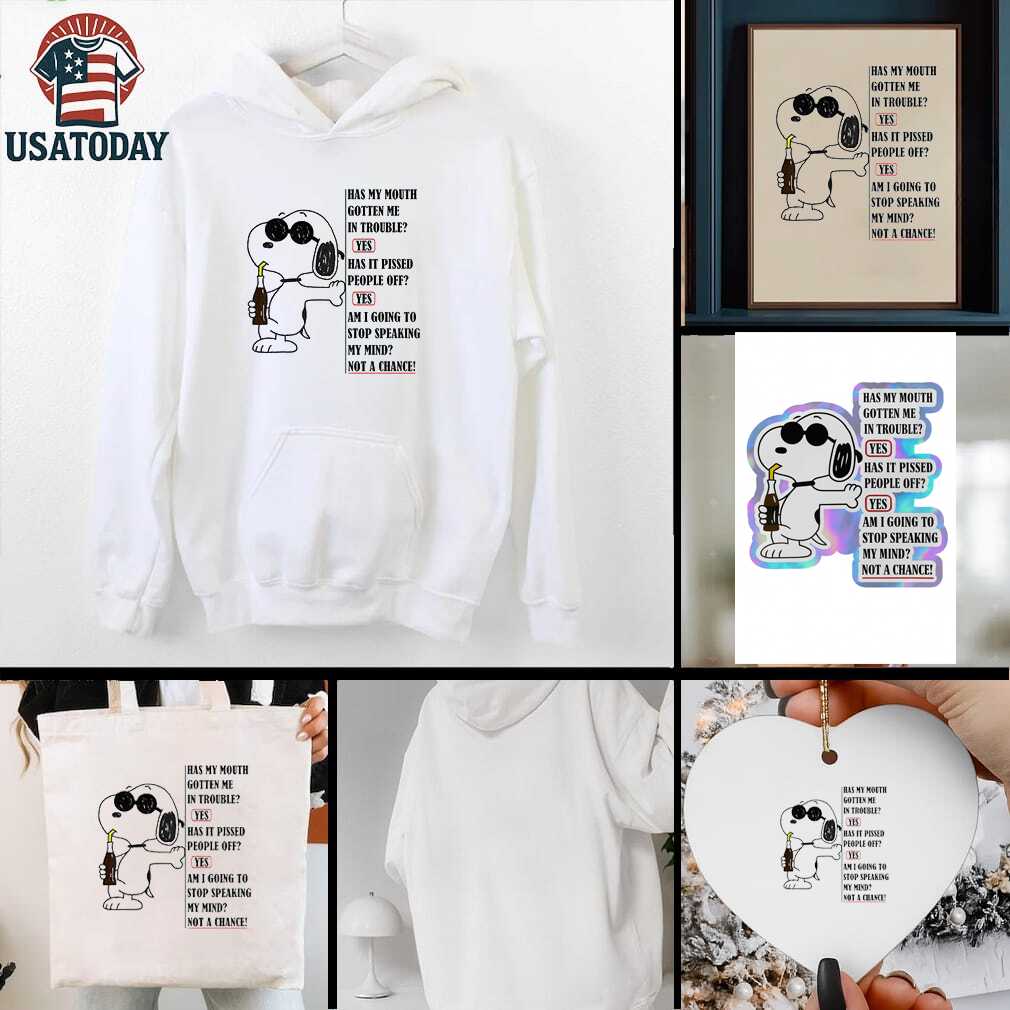 Snoopy has my mouth gotten me in trouble yes has it pissed people off shirt Snoopy has my mouth gotten me in trouble yes has it pissed people off shirt