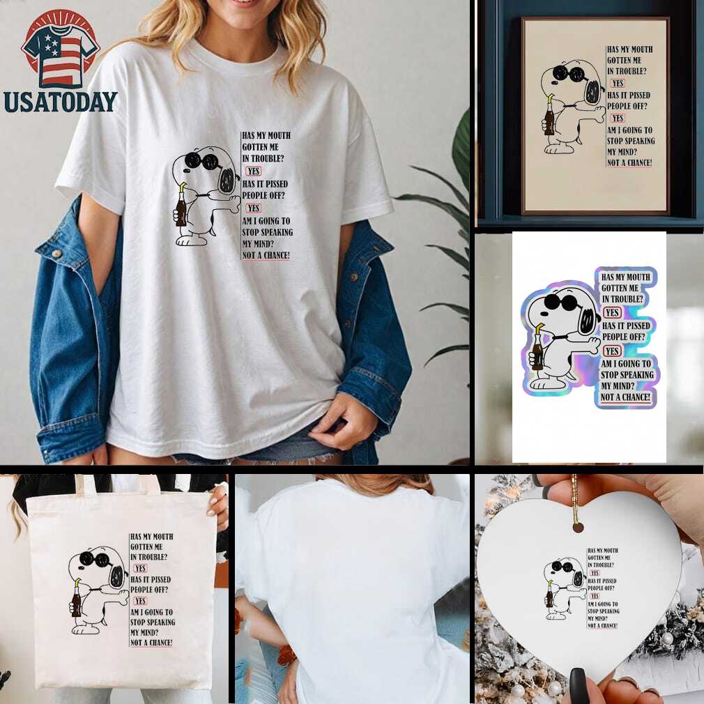Snoopy has my mouth gotten me in trouble yes has it pissed people off shirt Snoopy has my mouth gotten me in trouble yes has it pissed people off shirt