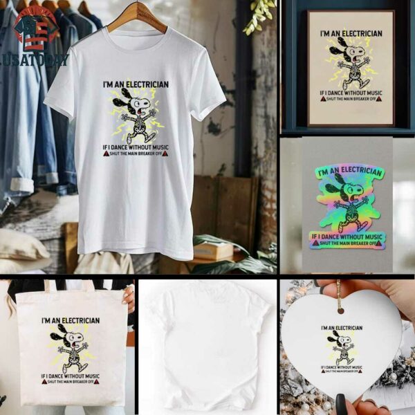 Snoopy skeleton I’m an electrician if I dance without music shut the main breaker off shirt