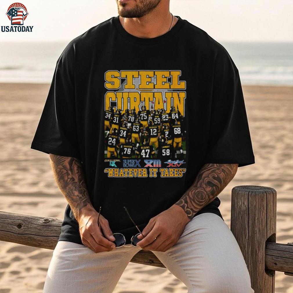 Steel Curtain Pittsburgh Steelers Football NFL Super Bowls Whatever It Takes shirt Steel Curtain Pittsburgh Steelers Football NFL Super Bowls Whatever It Takes shirt