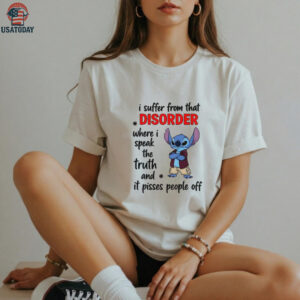 Stitch I suffer from that disorder where I speak the truth and it pisses people off shirt
