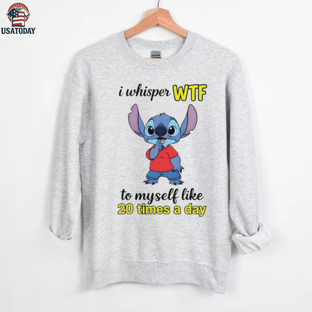 Stitch I whisper wtf to myself like 20 times a day shirt Stitch I whisper wtf to myself like 20 times a day shirt