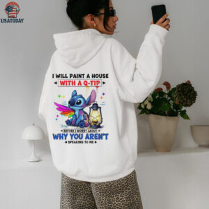 Stitch I will paint a house with a q tip before I worry about why you aren’t speaking to me shirt