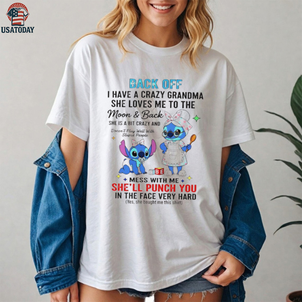 Stitch back off I have a crazy grandma she loves me to the moon and back shirt Stitch back off I have a crazy grandma she loves me to the moon and back shirt