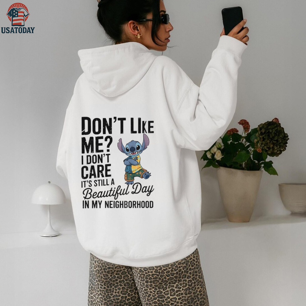 Stitch don’t like me I don’t care it’s still a beautiful day in my neighborhood shirt Stitch don’t like me I don’t care it’s still a beautiful day in my neighborhood shirt