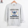 Stitch it I was and mentally stable unstoppable I am thick and crazy lucky shirt