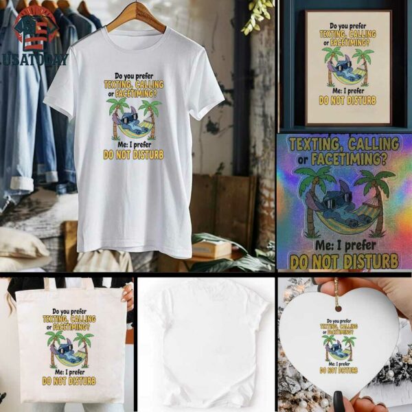 Stitch summer do you prefer texting calling or facetiming me I prefer do not disturb t shirt
