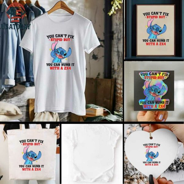 Stitch you can’t fix stupid but you can numb it with a 2×4 shirt