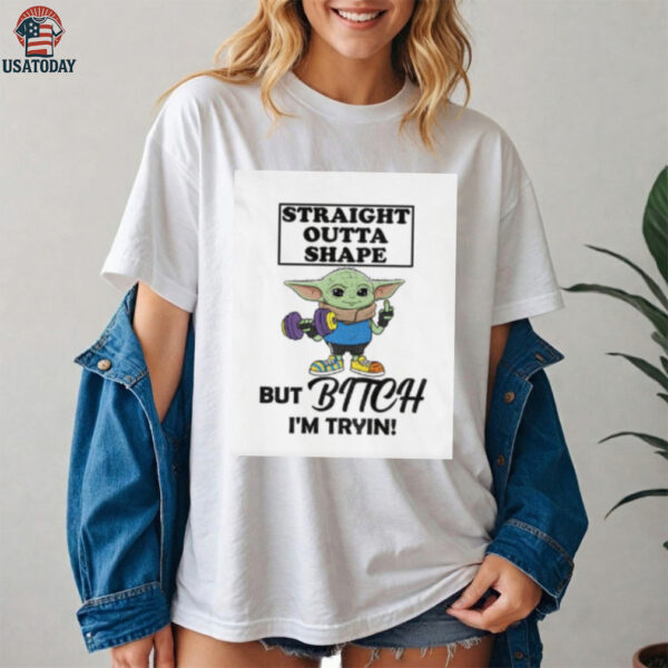 Straight outta shape but bitch I’m tryin Baby Yoda Middle finger shirt