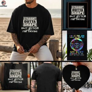 Straight outta shape but bitch Im tryin t shirt