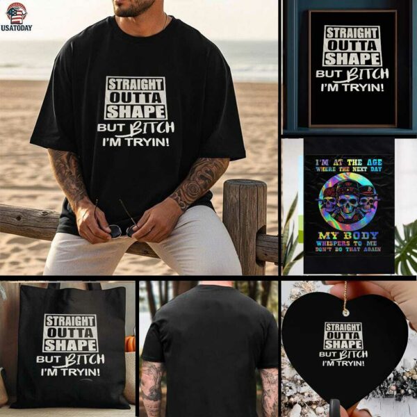 Straight outta shape but bitch Im tryin t shirt