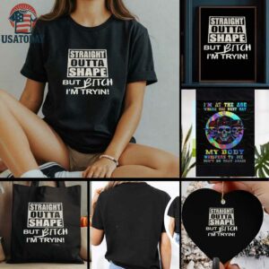Straight outta shape but bitch Im tryin t shirt