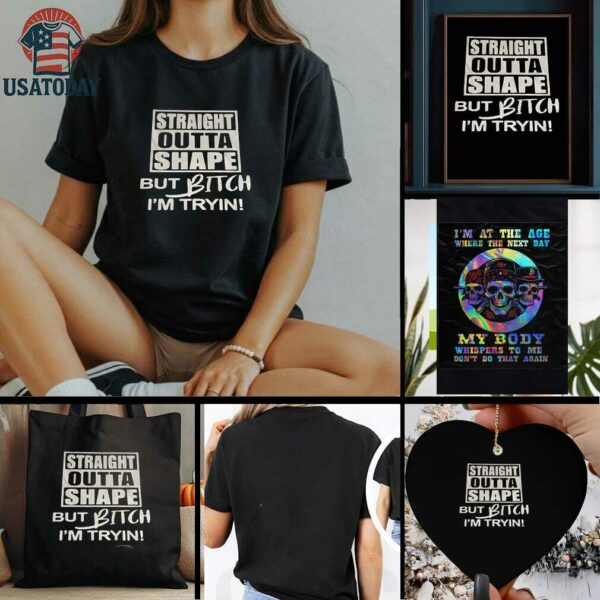 Straight outta shape but bitch Im tryin t shirt