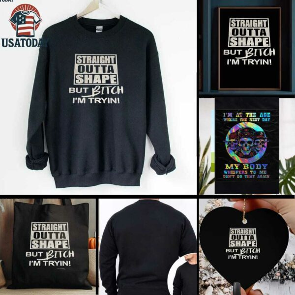 Straight outta shape but bitch Im tryin t shirt