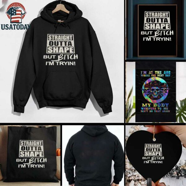 Straight outta shape but bitch Im tryin t shirt