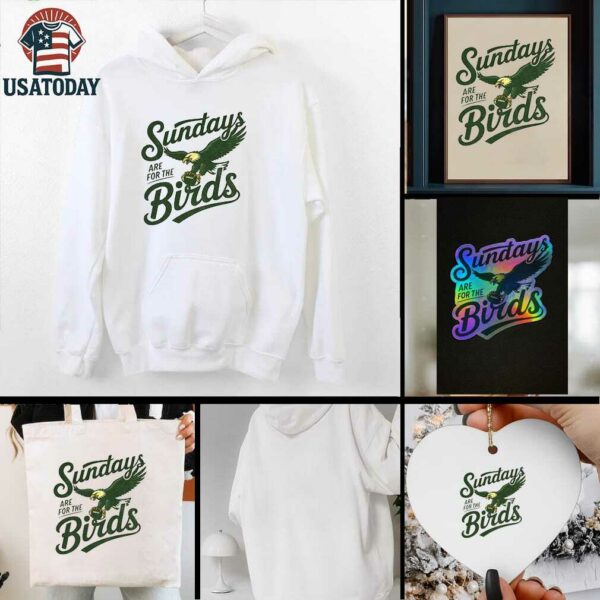 Sundays Are For The Birds Philly Football NFL 2025 shirt
