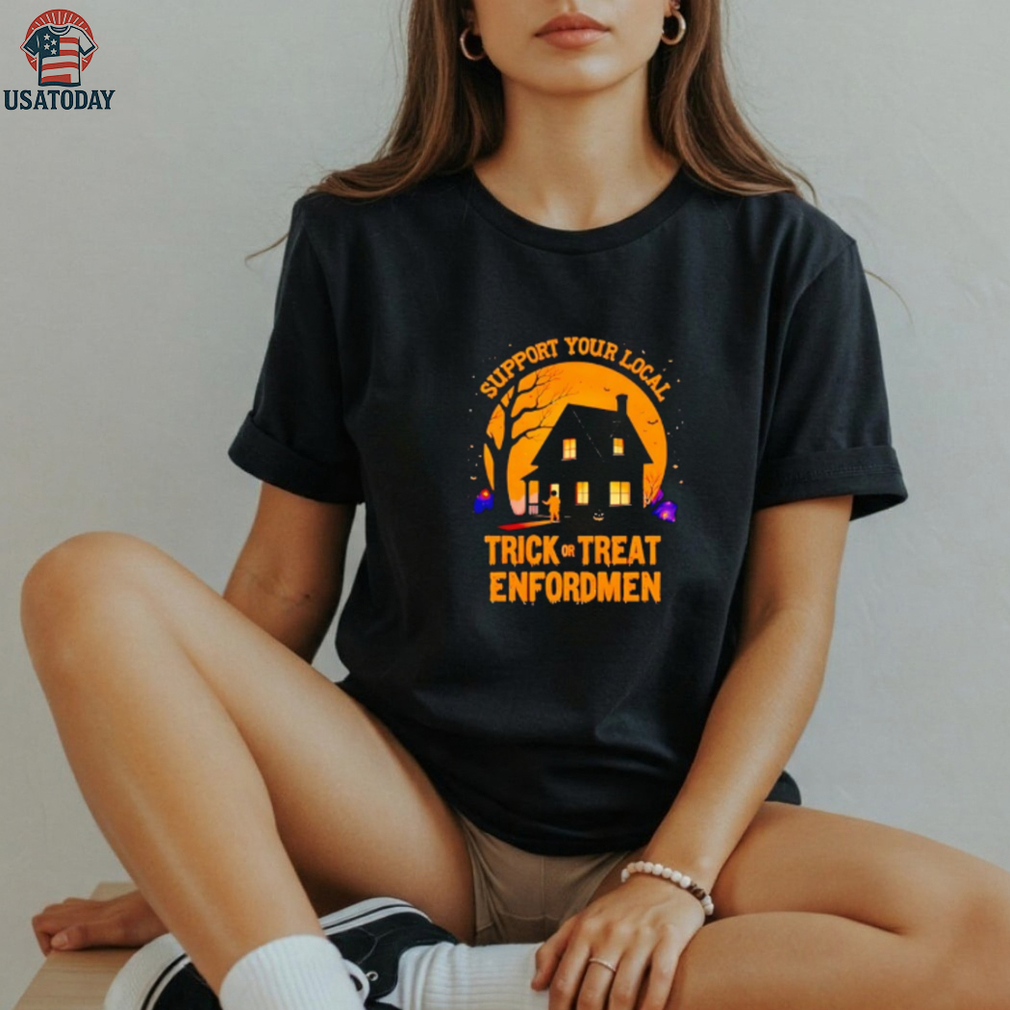 Support Your Local Trick Or Treat Enforcement Halloween Shirt Support Your Local Trick Or Treat Enforcement Halloween Shirt