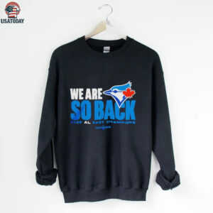 Toronto Blue Jays we are so back 2025 AL East champions MLB Postseason shirt