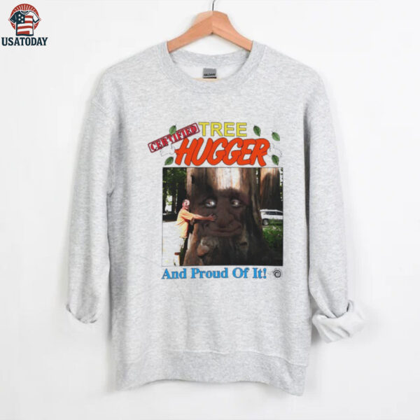 Tree Hugger and proud of it shirt